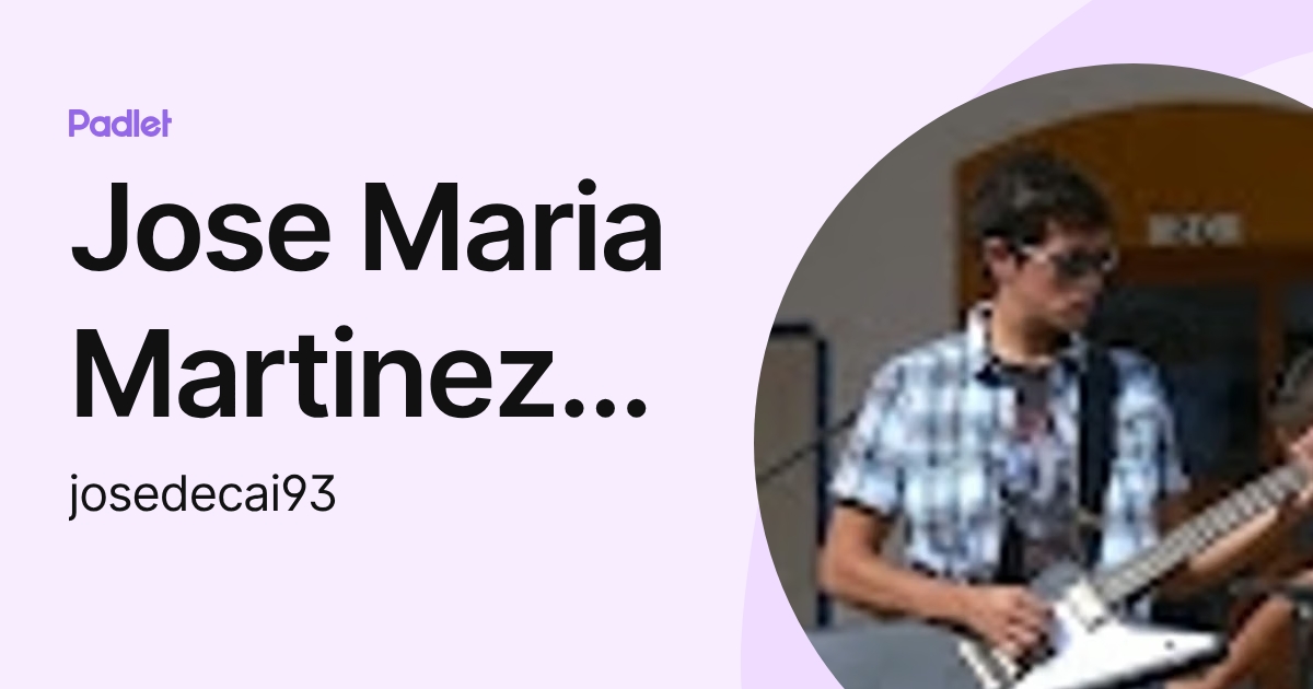 Jose Maria Martinez Sanchez (josedecai93) profile | Padlet