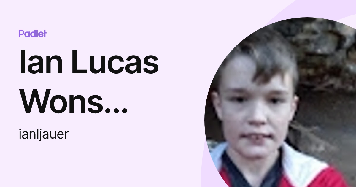 Ian Lucas Wons Jauer (ianljauer) profile | Padlet