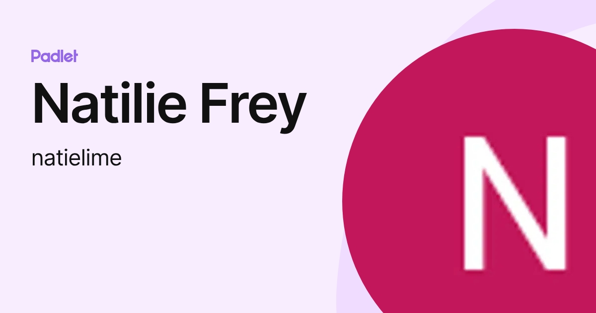 Natilie Frey (natielime) profile | Padlet