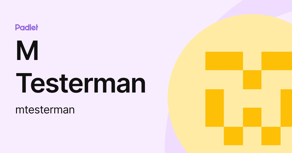 M Testerman (mtesterman) profile | Padlet