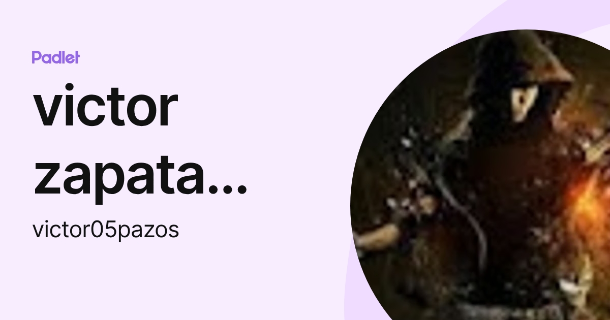 victor zapata pazos (victor05pazos) profile | Padlet