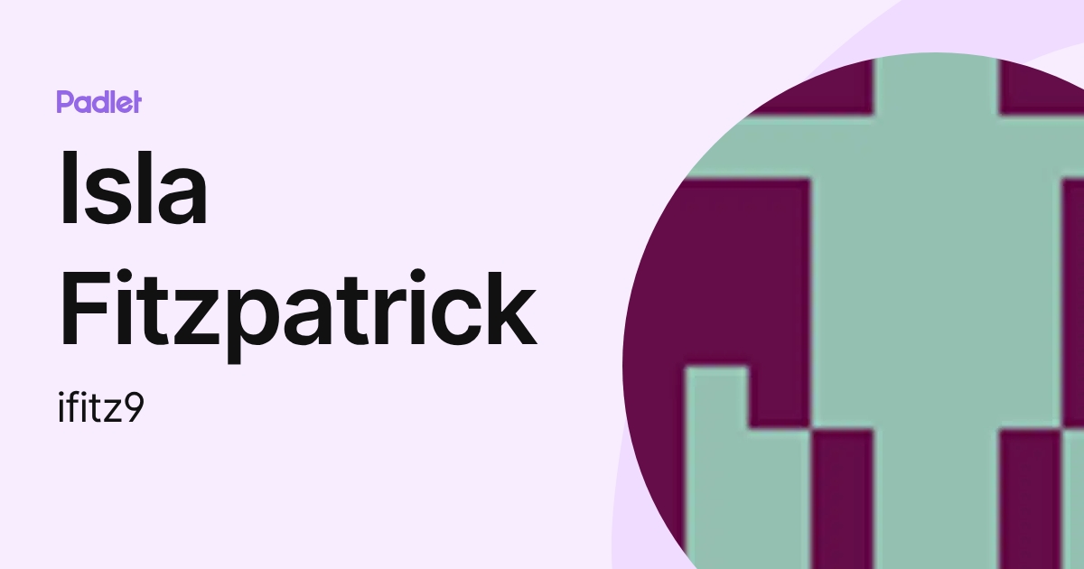Isla Fitzpatrick (ifitz9) profile | Padlet