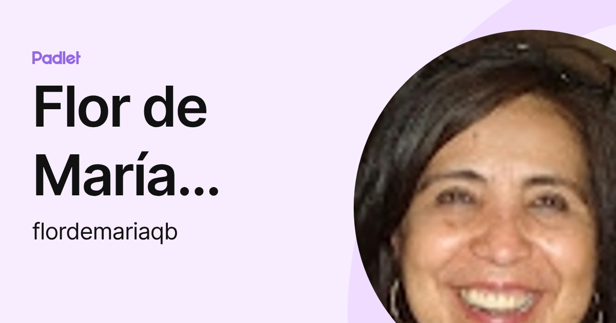 Flor de María Quezada Benítez (flordemariaqb) profile | Padlet