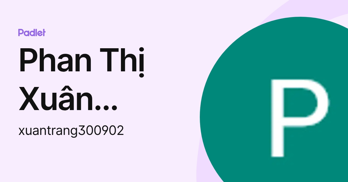 Phan Thị Xuân Trang (xuantrang300902) profile | Padlet