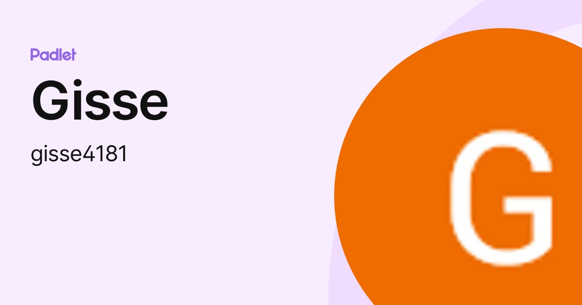 Gisse (gisse4181) profile | Padlet