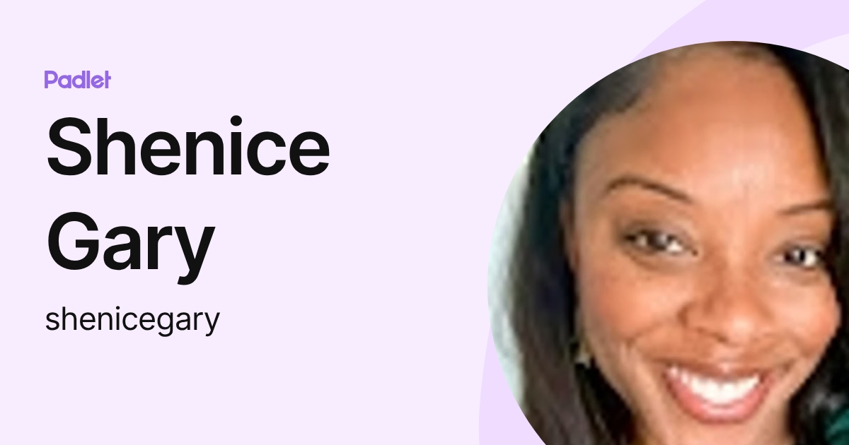 Shenice Gary (shenicegary) profile | Padlet