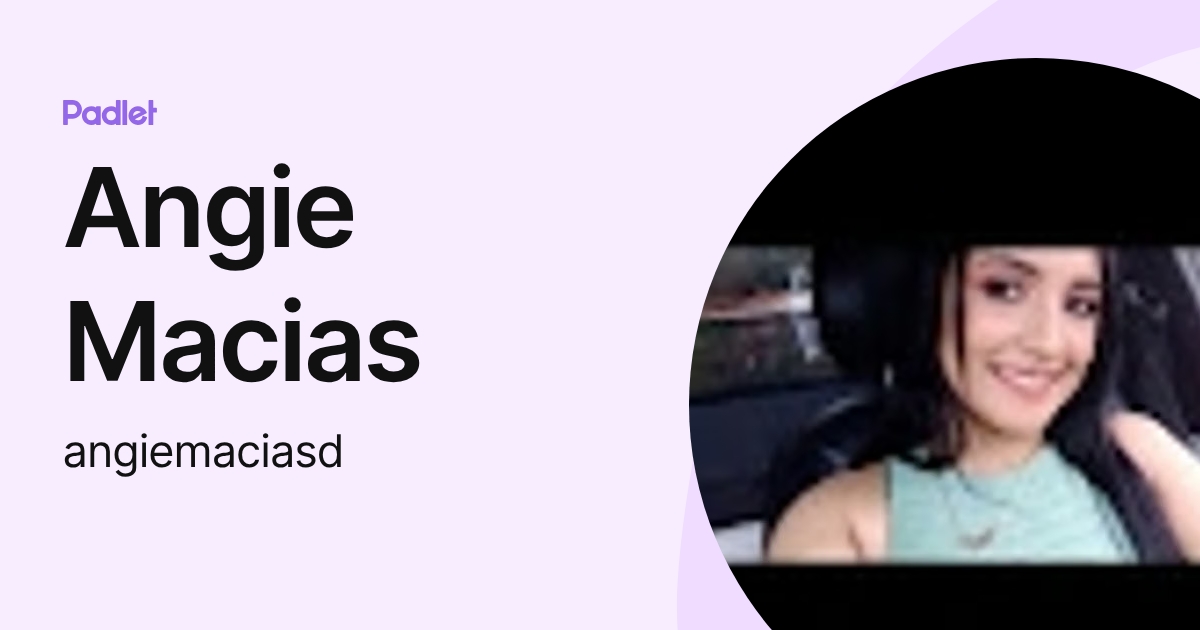 Angie Macias (angiemaciasd) profile | Padlet