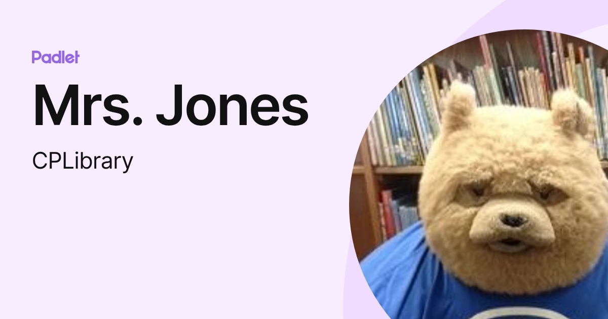 Mrs. Jones (CPLibrary) profile | Padlet