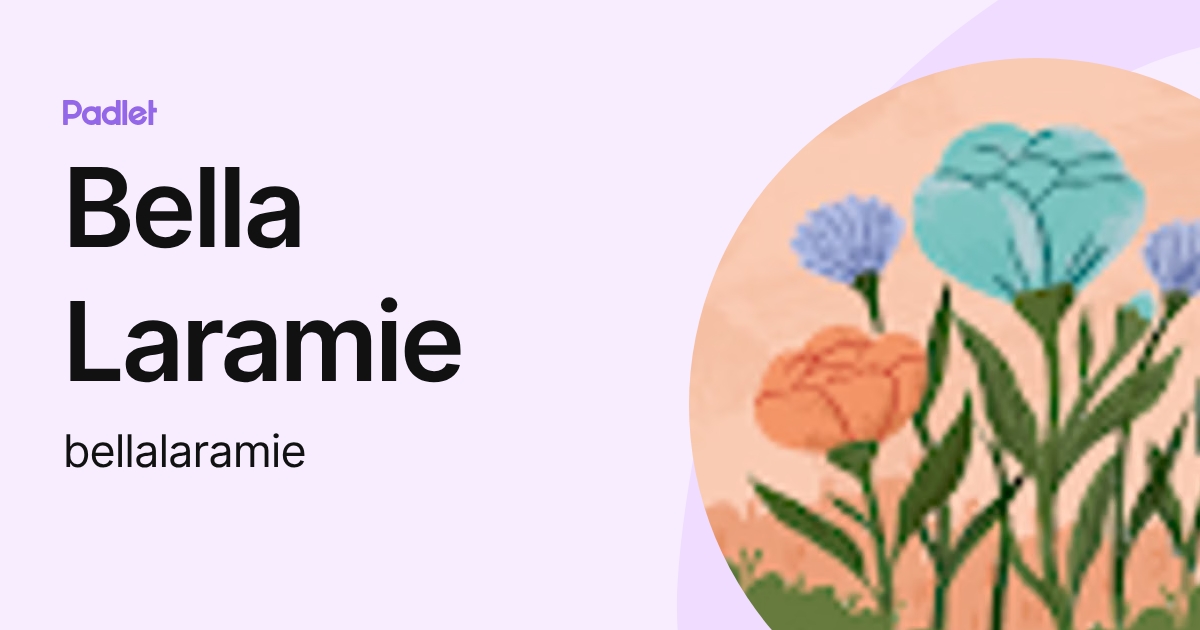 Bella Laramie (bellalaramie) profile | Padlet