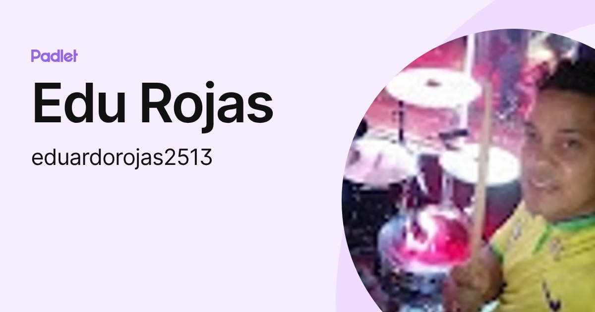Edu Rojas (eduardorojas2513) profile | Padlet