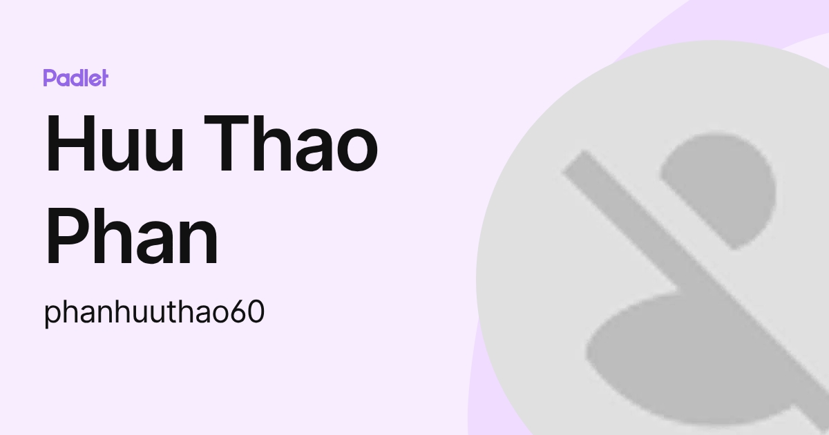 Huu Thao Phan (phanhuuthao60) profile | Padlet