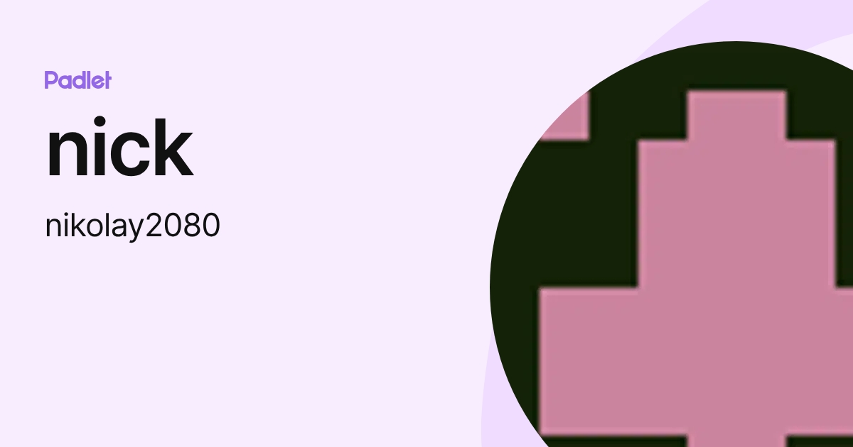 nick (nikolay2080) profile | Padlet