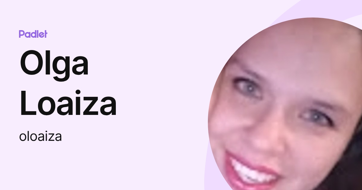 Olga Loaiza (oloaiza) profile | Padlet