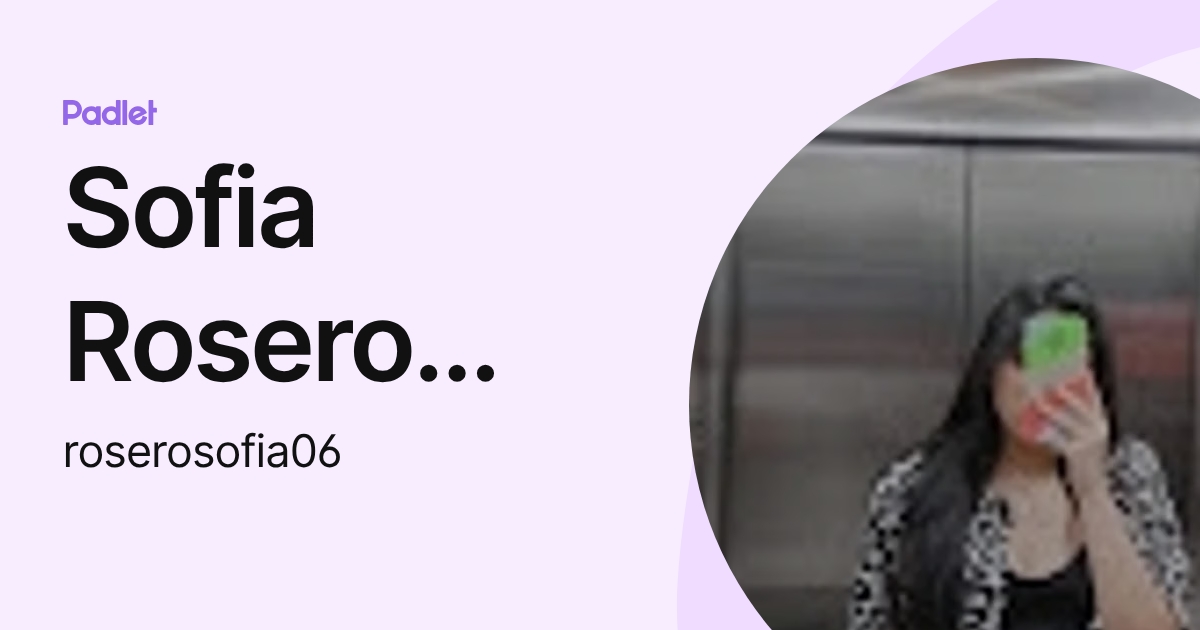 Sofia Rosero Parra (roserosofia06) profile | Padlet