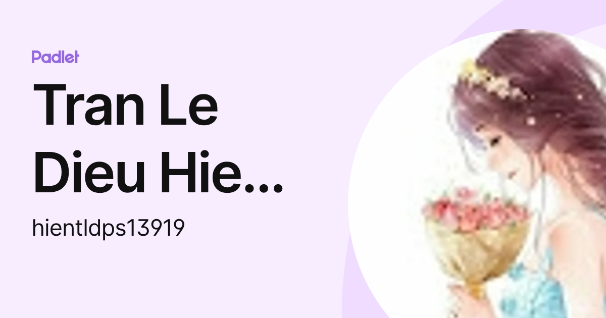 Tran Le Dieu Hien (FPL HCM) (hientldps13919) profile | Padlet