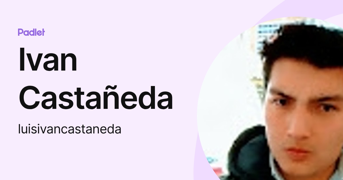 Ivan Castañeda (luisivancastaneda) profile | Padlet