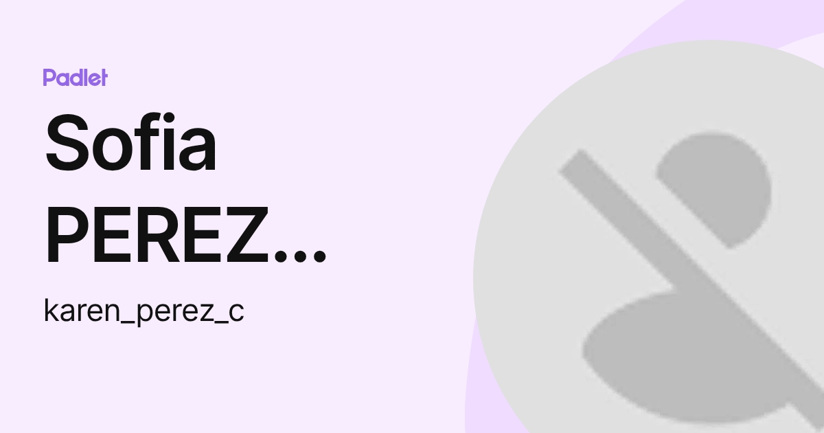 Sofia PEREZ CASTANEDA (karen_perez_c) profile | Padlet