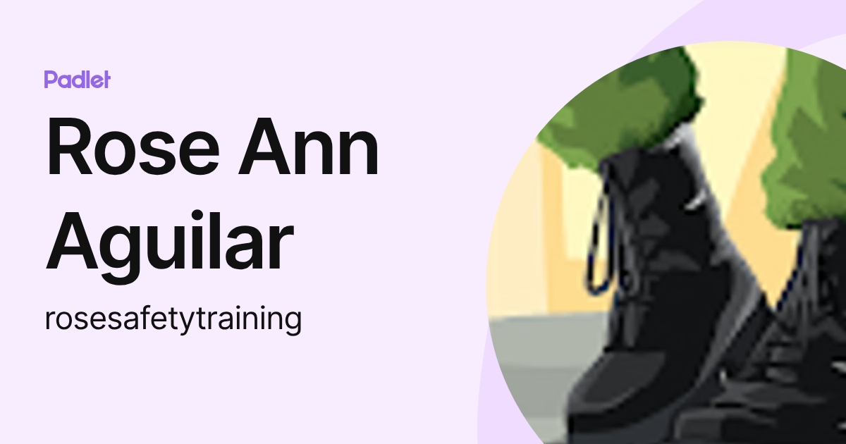 Rose Ann Aguilar (rosesafetytraining) profile | Padlet