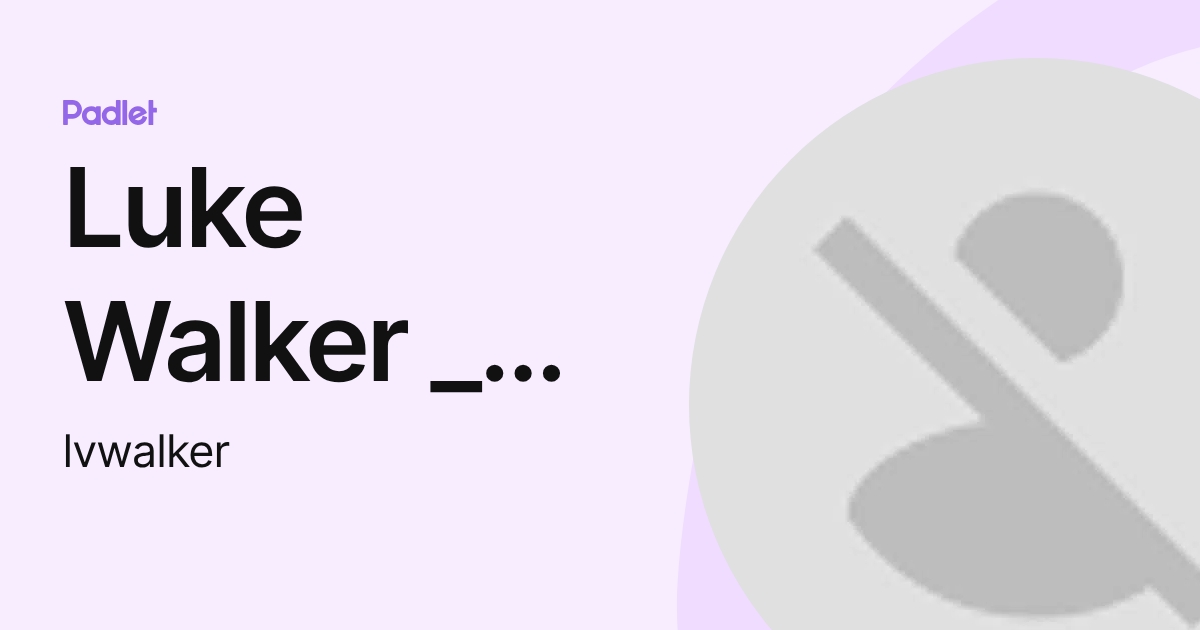 Luke Walker _ Student - MillsParkMS (lvwalker) profile | Padlet