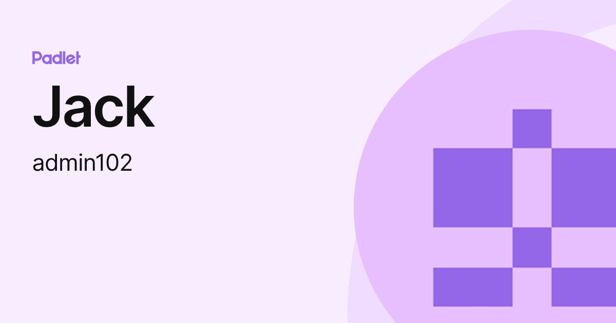 Jack (admin102) profile | Padlet