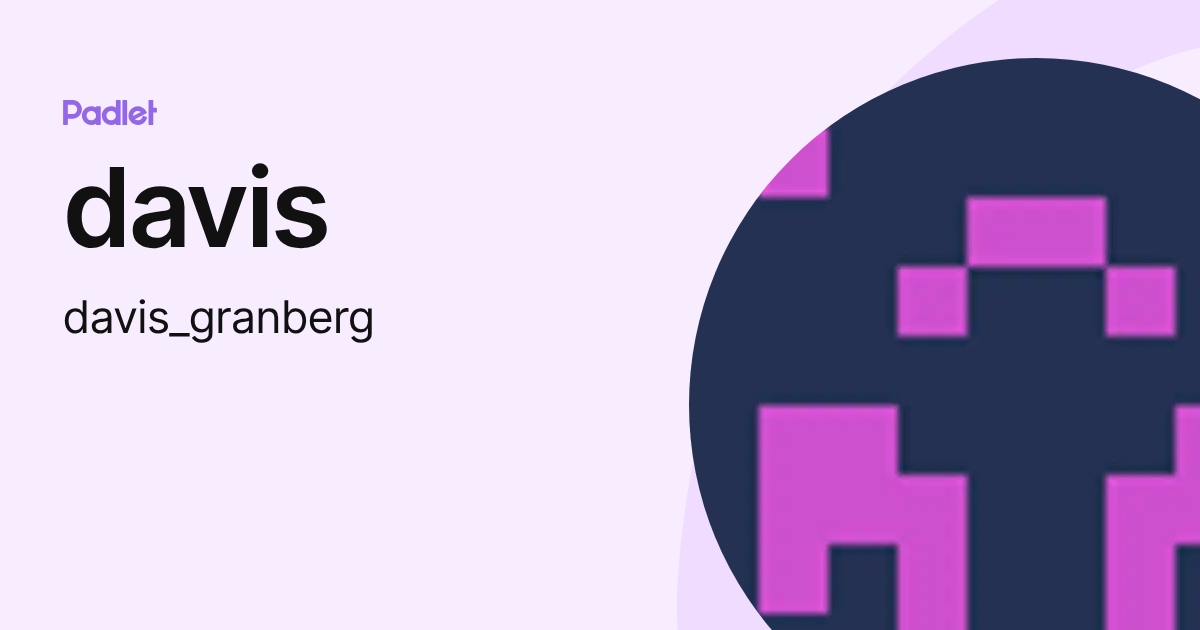 davis (davis_granberg) profile | Padlet