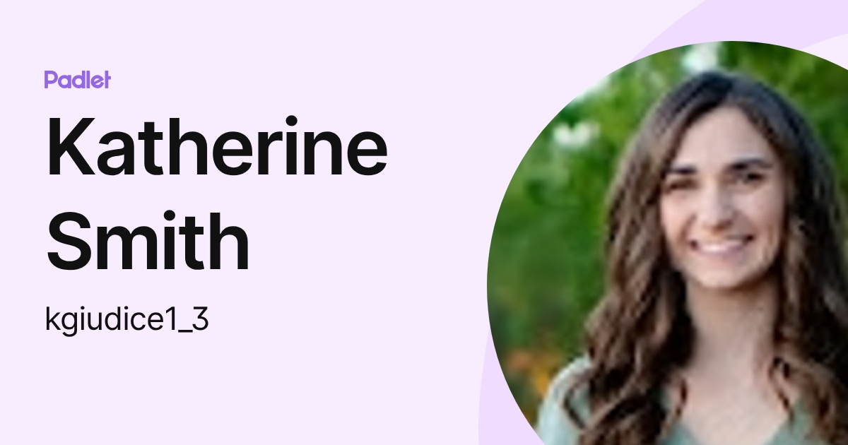 Katherine Smith (kgiudice1_3) profile | Padlet