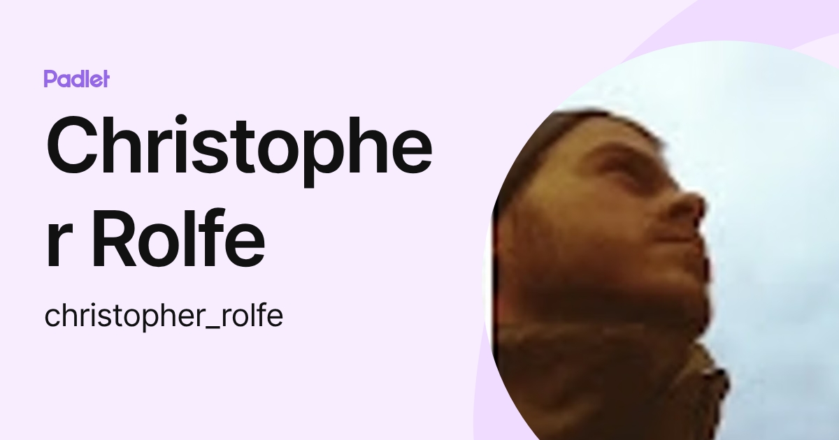 Christopher Rolf Christopher Rolfe (christopher_rolfe) profile | Padlet
