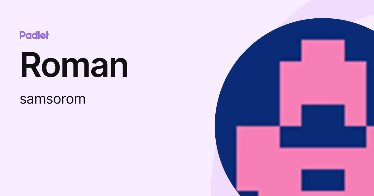 Roman (samsorom) profile | Padlet