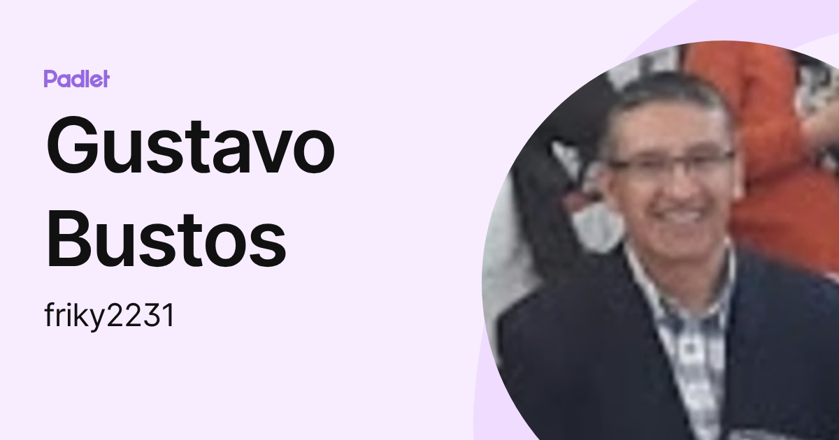Gustavo Bustos (friky2231) profile | Padlet