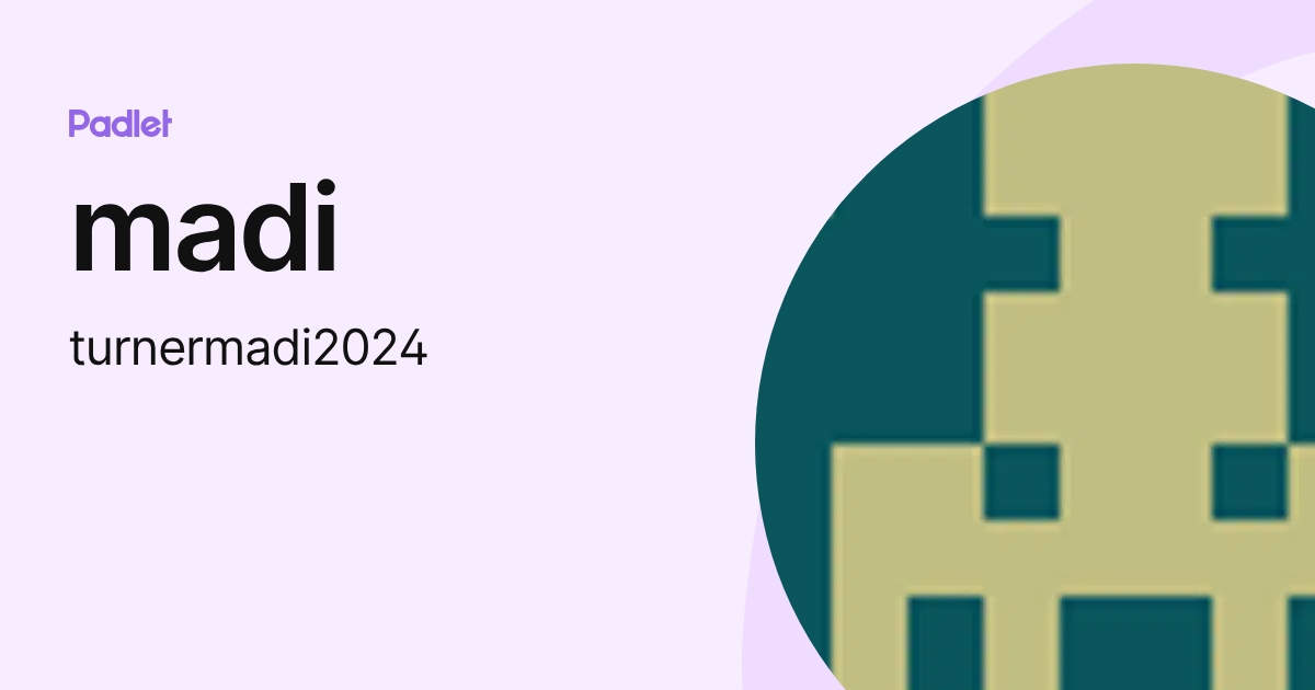 madi (turnermadi2024) profile | Padlet