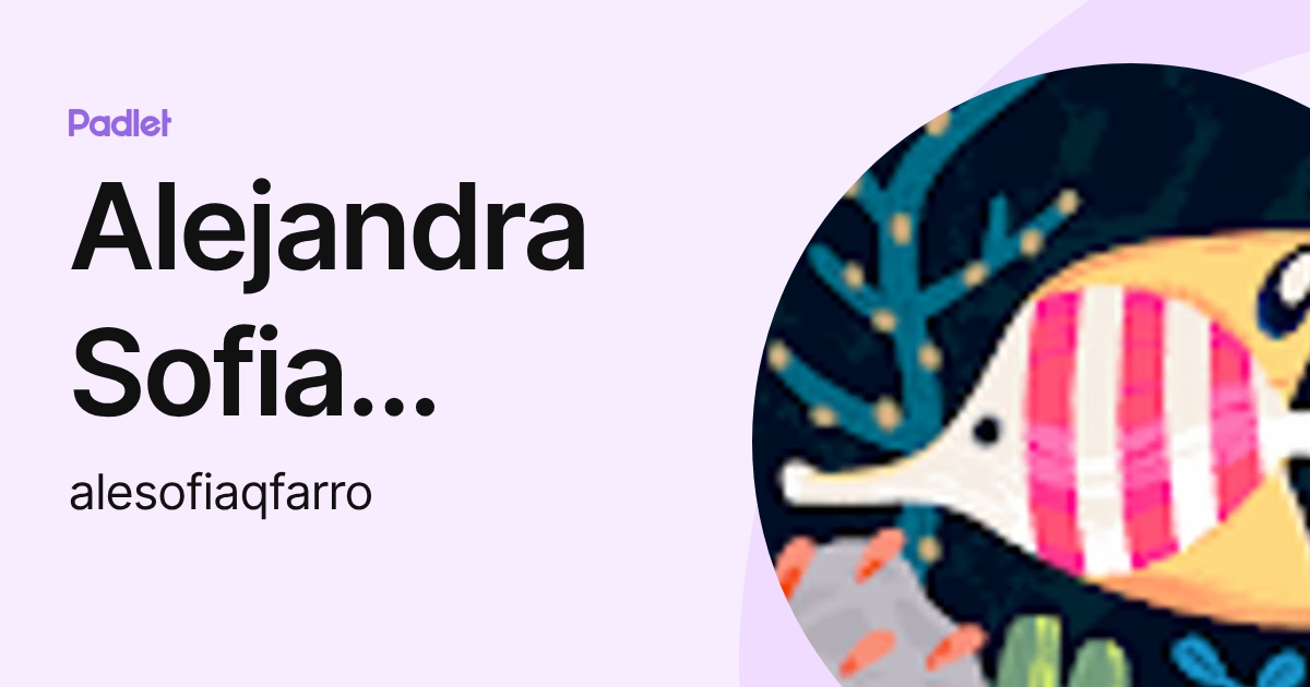Alejandra Sofia Quintero Farro (alesofiaqfarro) profile | Padlet