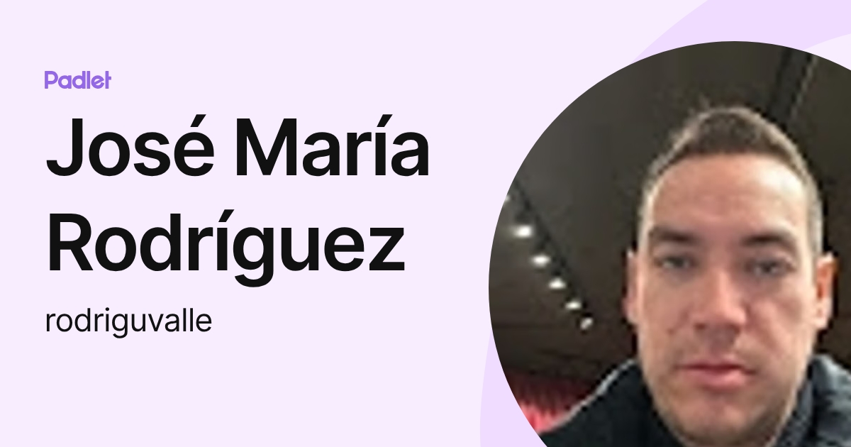 José María Rodríguez (rodriguvalle) profile | Padlet