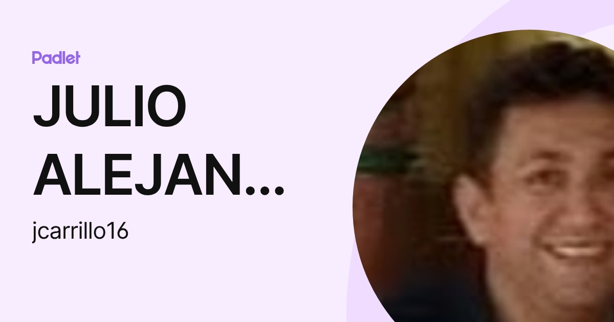 JULIO ALEJANDRO CARRILLO ALEMAN (jcarrillo16) profile | Padlet