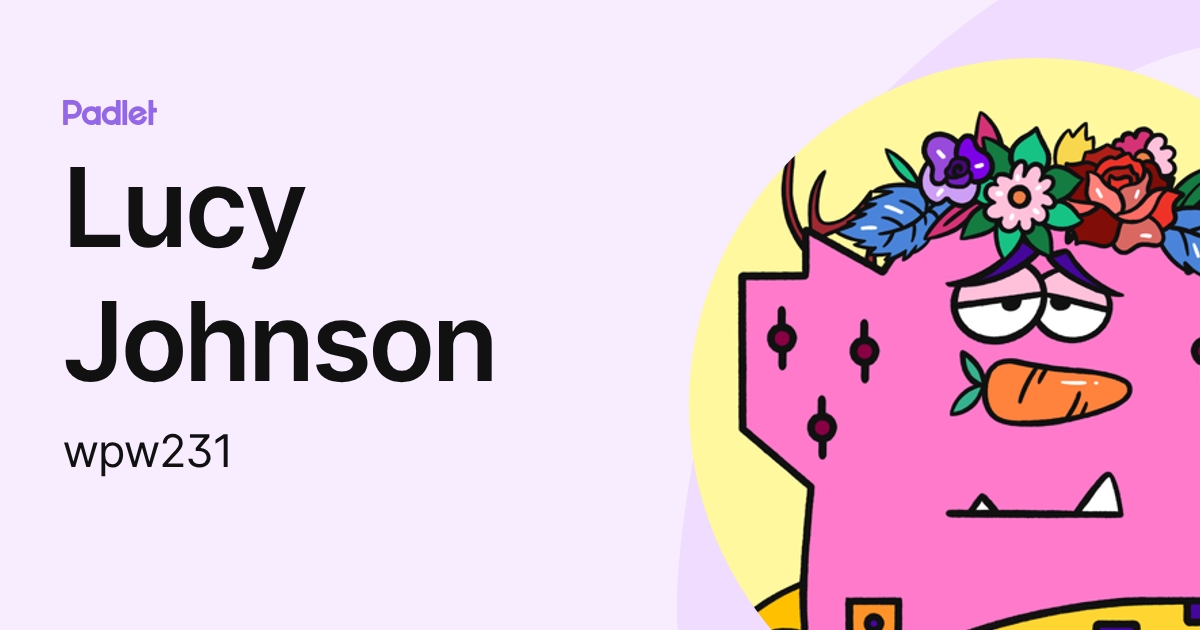 Lucy Johnson (wpw231) profile | Padlet