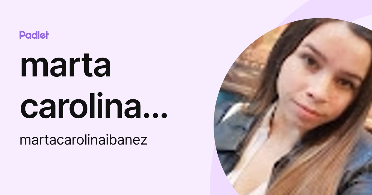 marta carolina ibañez espinola (martacarolinaibanez) profile | Padlet