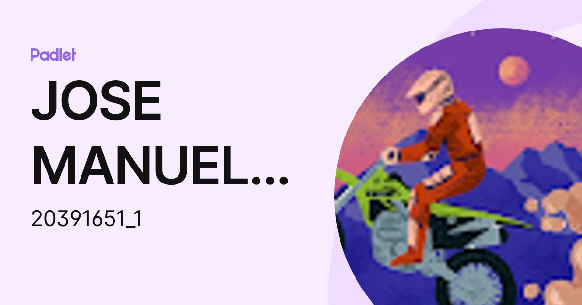 JOSE MANUEL FUENTES ROMERO (20391651_1) profile | Padlet
