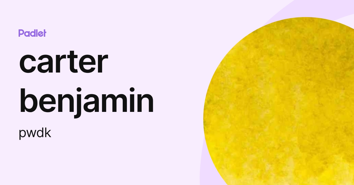 carter benjamin (pwdk) profile | Padlet