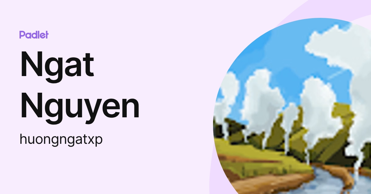 Ngat Nguyen (huongngatxp) profile | Padlet