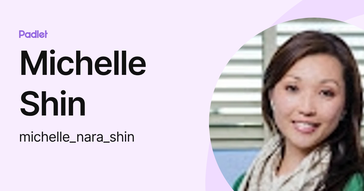 Michelle Shin (michelle_nara_shin) profile | Padlet
