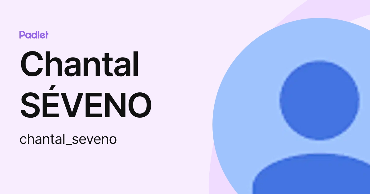 Chantal SÉVENO (chantal_seveno) profile | Padlet