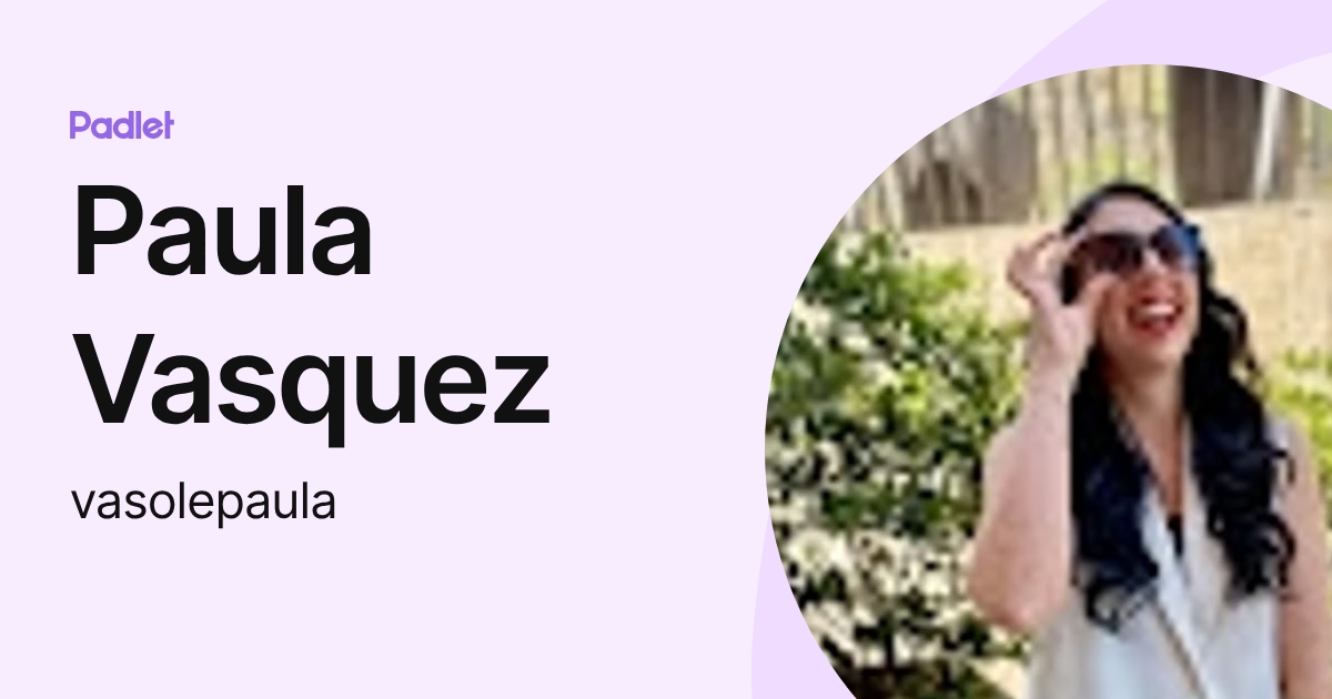 Paula Vasquez (vasolepaula) profile | Padlet