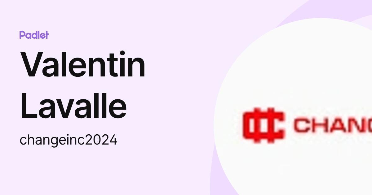 Valentin Lavalle (changeinc2024) profile | Padlet