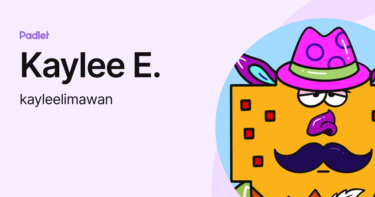 Kaylee E. (kayleelimawan) profile | Padlet