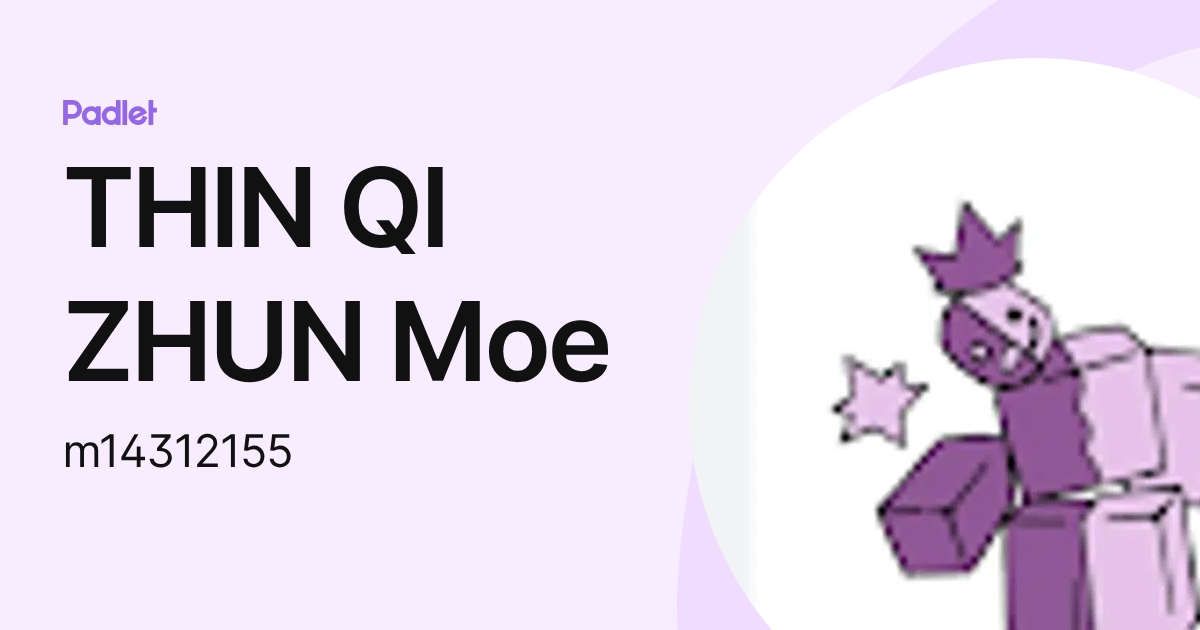 THIN QI ZHUN Moe (m14312155) profile | Padlet
