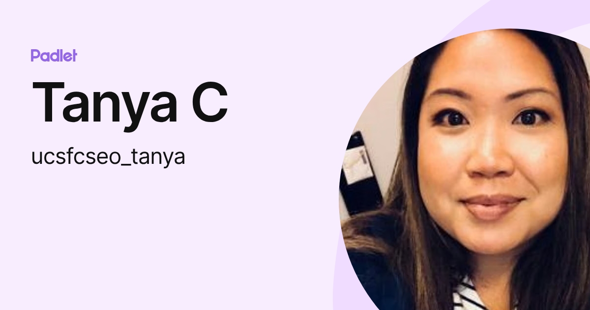 Tanya C (ucsfcseo_tanya) profile | Padlet