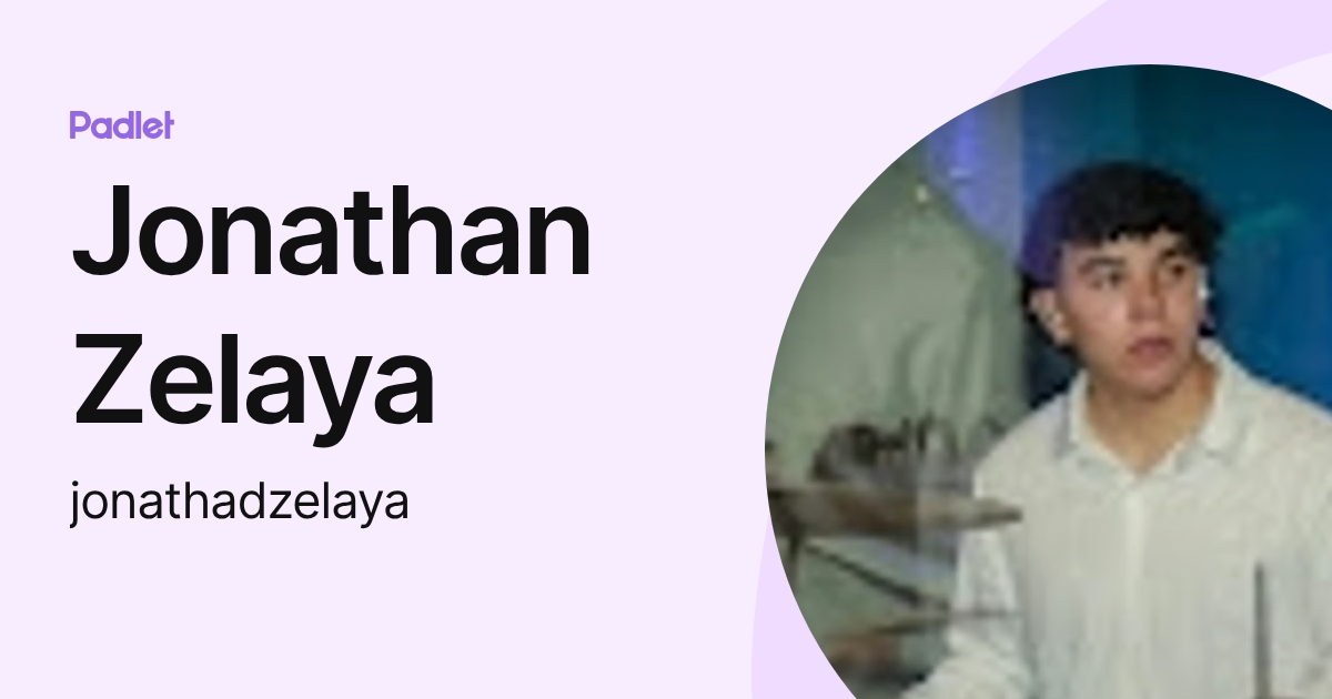 Jonathan Zelaya (jonathadzelaya) profile | Padlet
