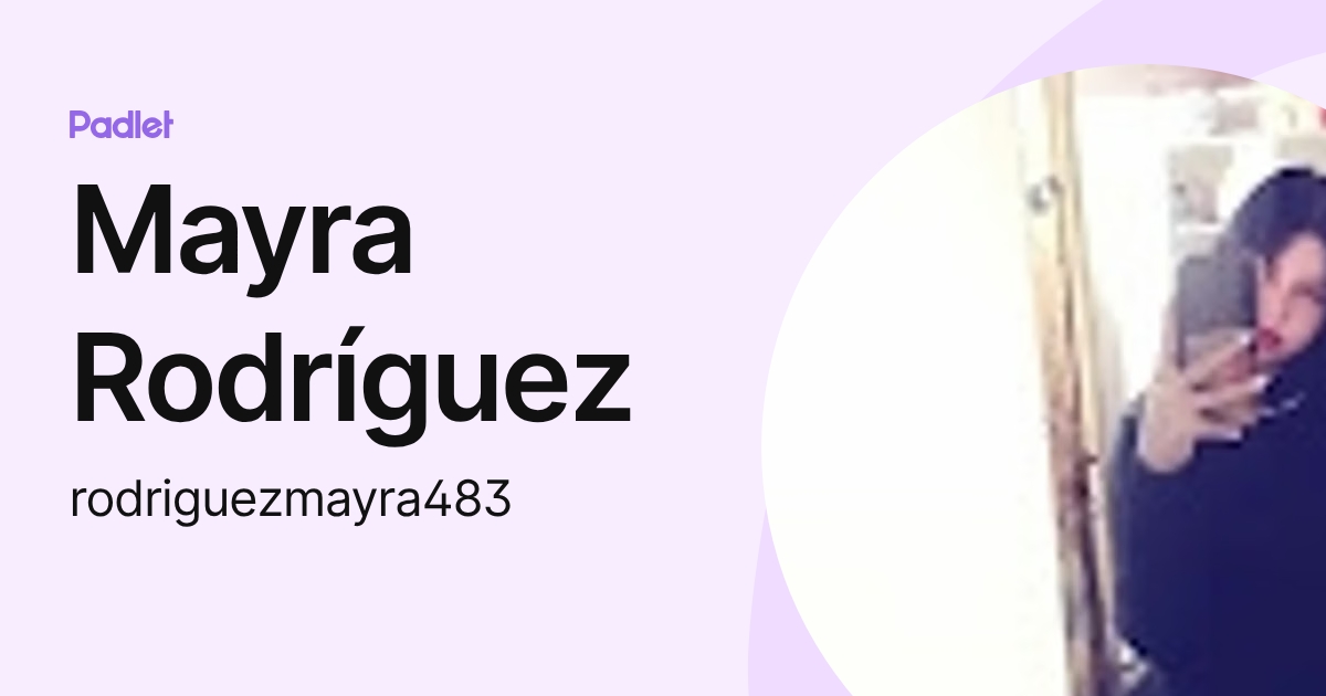 Mayra Rodríguez (rodriguezmayra483) profile | Padlet