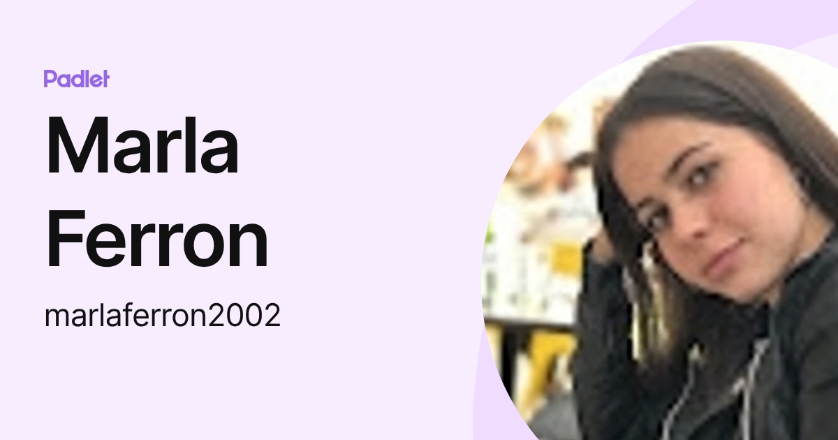 Marla Ferron (marlaferron2002) profile | Padlet