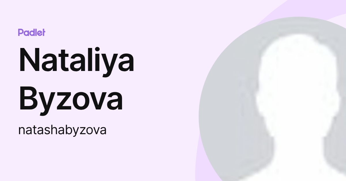 Nataliya Byzova (natashabyzova) profile | Padlet