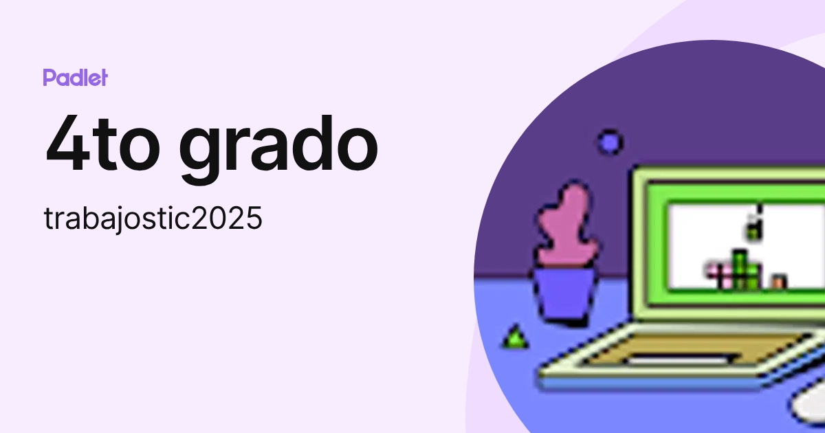4to grado (trabajostic2025) profile | Padlet